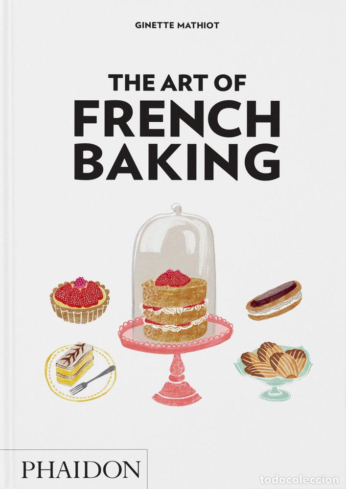 Libros: THE ART OF FRENCH BAKING - DUSOULIER, CLOTILDE