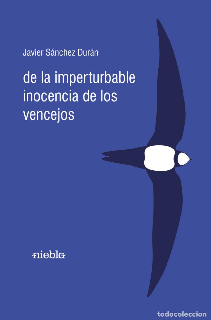 Libri: DE LA IMPERTURBABLE INOCENCIA DE LOS VENCEJOS - SANCHEZ DURAN, JAVIER