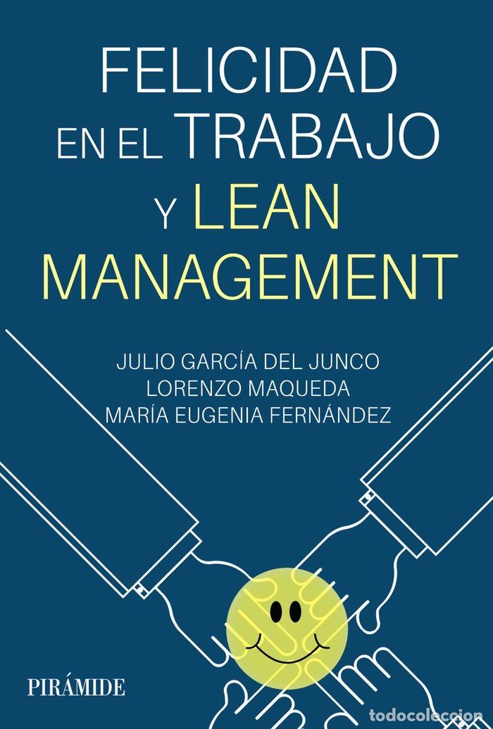 Libri: FELICIDAD EN EL TRABAJO Y LEAN MANAGEMENT - GARCIA DEL JUNCO, JULIO