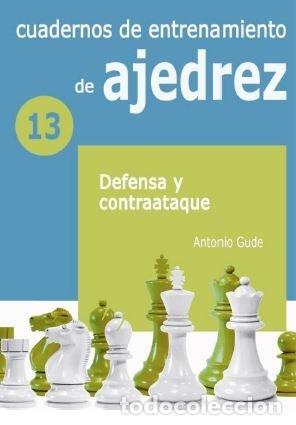 Livros: CUADERNOS DE ENTRENAMIENTO DE AJEDREZ 13 DEFENSA Y CONTRAAT - GUDE FERNANDEZ, ANTONIO