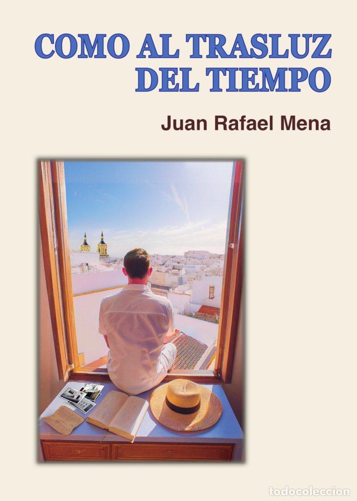 Libros: COMO AL TRASLUZ DEL TIEMPO - MENA, JUAN RAFAEL