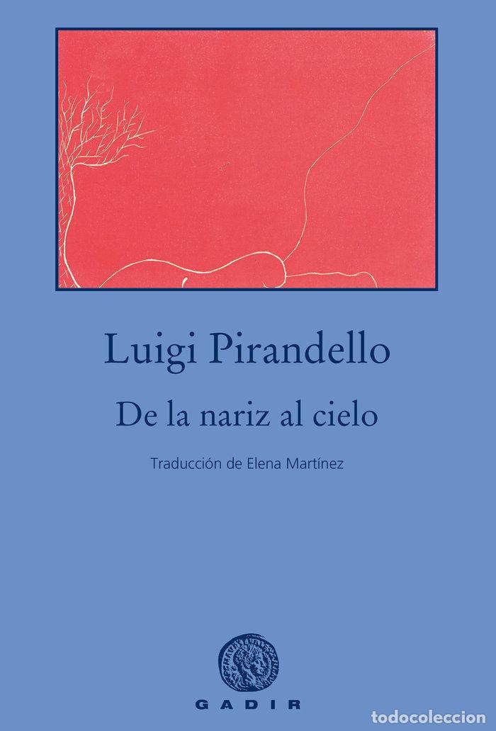 Libri: DE LA NARIZ AL CIELO - PIRANDELLO, LUIGI
