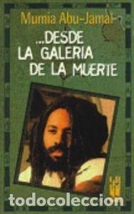 Libros: DESDE LA GALERIA DE LA MUERTE - ABU JAMAL, MUMIA