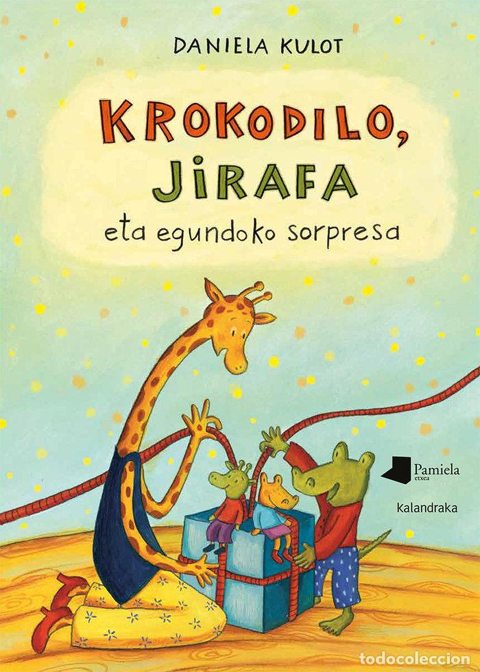 Libros: KROKODILO JIRAFA ETA EGUNDOKO SORPRESA - KULOT, DANIELA
