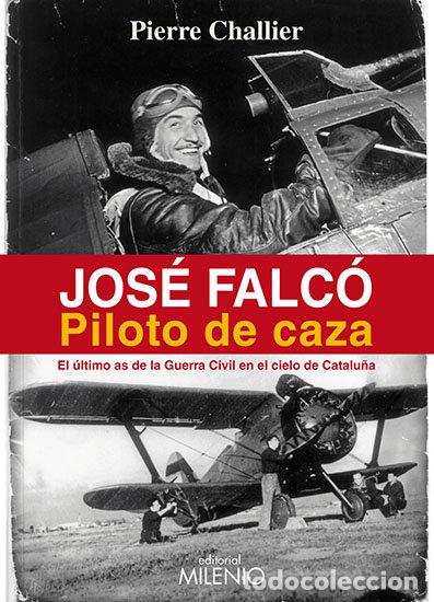 Libros: JOSE FALCO PILOTO DE CAZA - CHALLIER, PIERRE