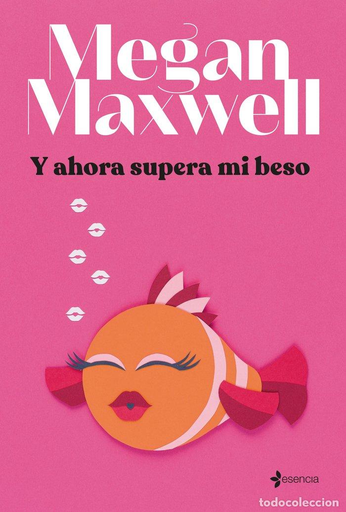 Livres: Y AHORA SUPERA MI BESO - MEGAN MAXWELL