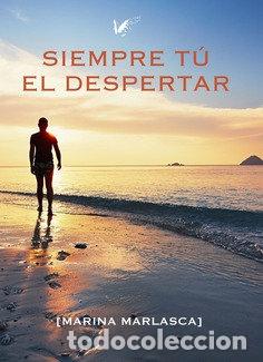 Libros: SIEMPRE TU EL DESPERTAR - MARLASCA HERNANDEZ, MARINA