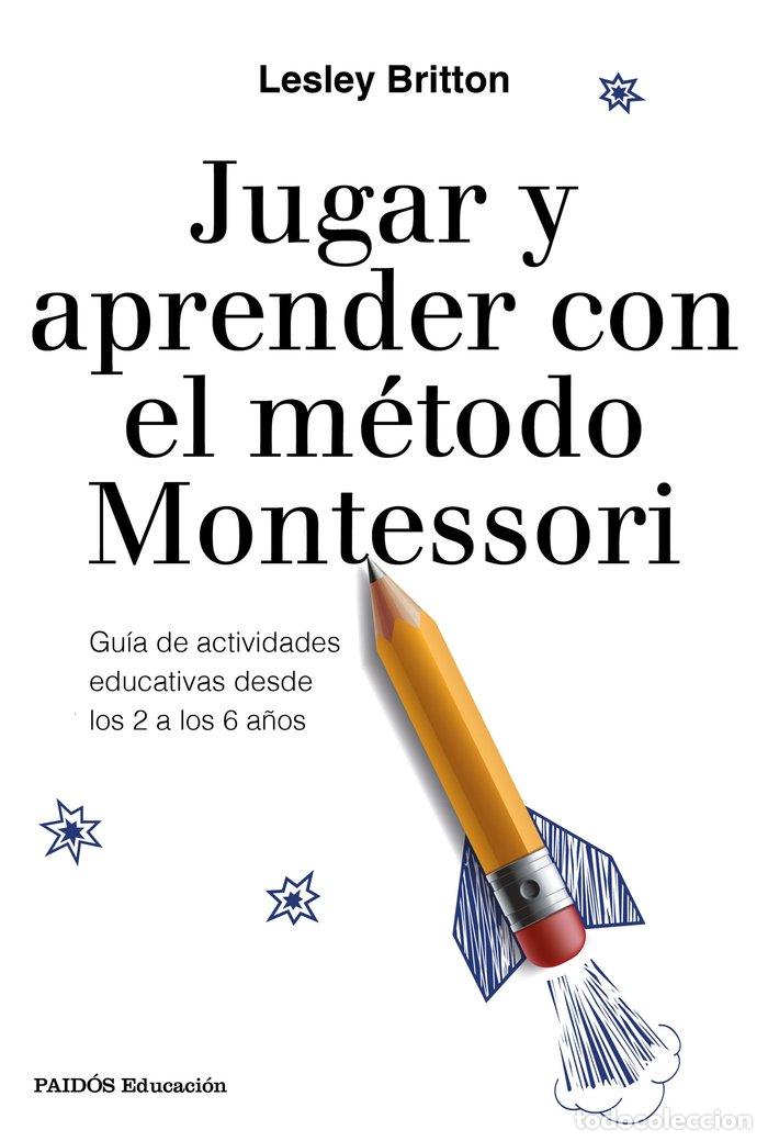 Libros: JUGAR Y APRENDER CON EL METODO MONTESSORI - BRITTON, LESLEY