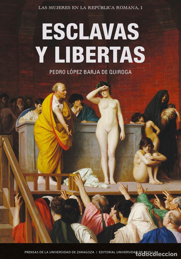 Libros: ESCLAVAS Y LIBERTAS - LOPEZ BARJA DE QUIROGA, PEDRO