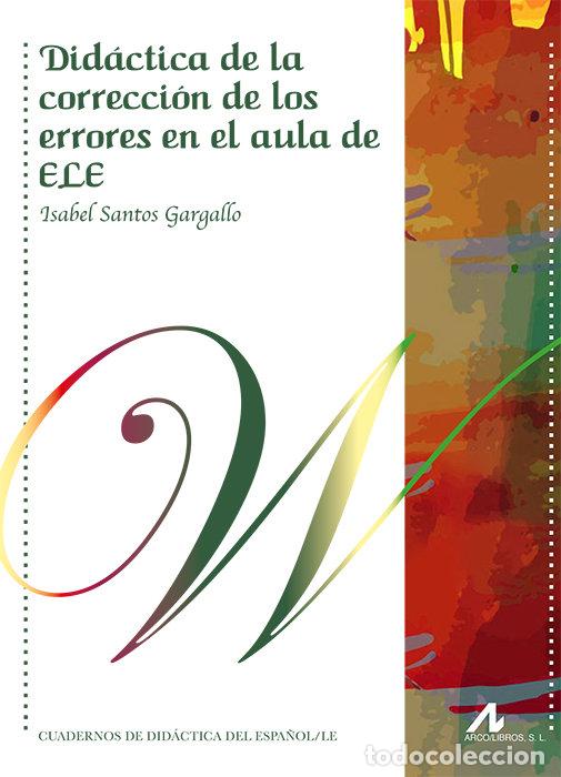 Libri: DIDACTICA DE LA CORRECCION DE LOS ERRORES EN EL AULA DE ELE - SANTOS GARGALLO, ISABEL