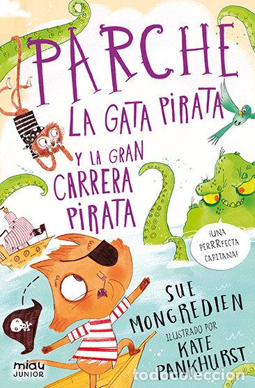Libri: PARCHE LA GATA PIRATA Y LA GRAN CARRERA PITARA - MONGREDIEN, SUE