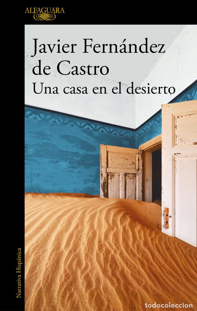 Libros: UNA CASA EN EL DESIERTO - FERNANDEZ DE CASTRO, JAVIER