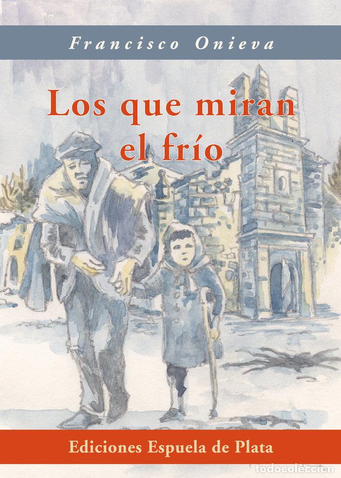Libros: QUE MIRAN EL FRIO,LOS - ONIEVA, FRANCISCO