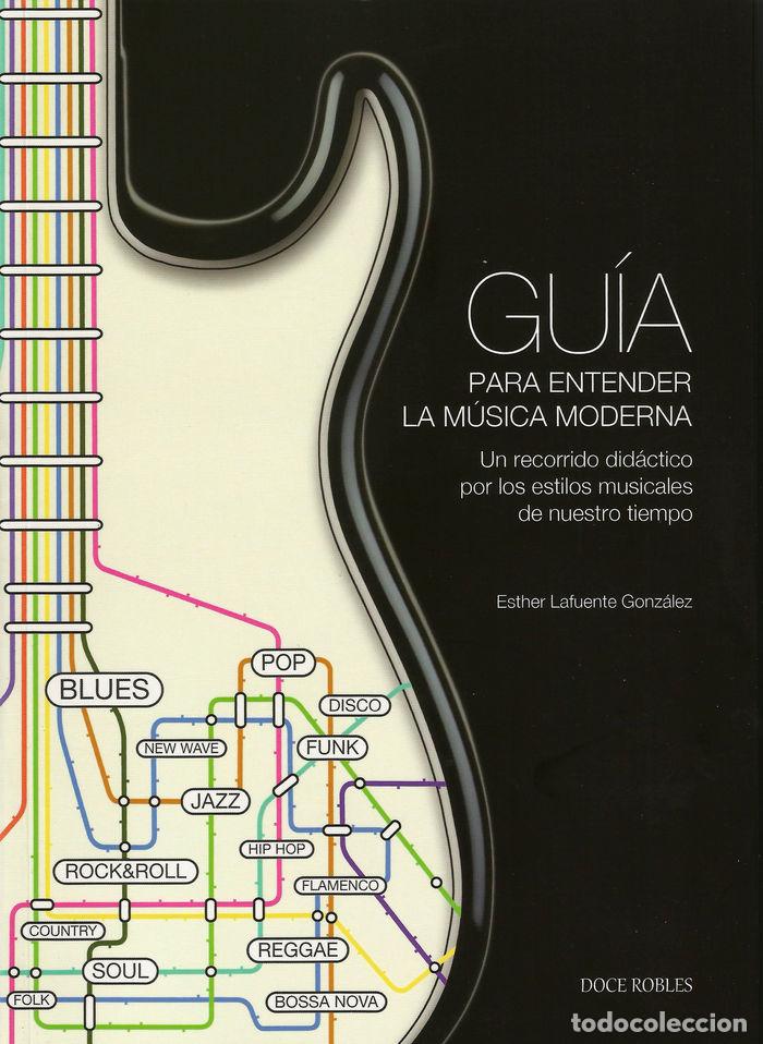 Libros: GUIA PARA ENTENDER LA MUSICA MODERNA - LAFUENTE GONZALEZ ESTHER