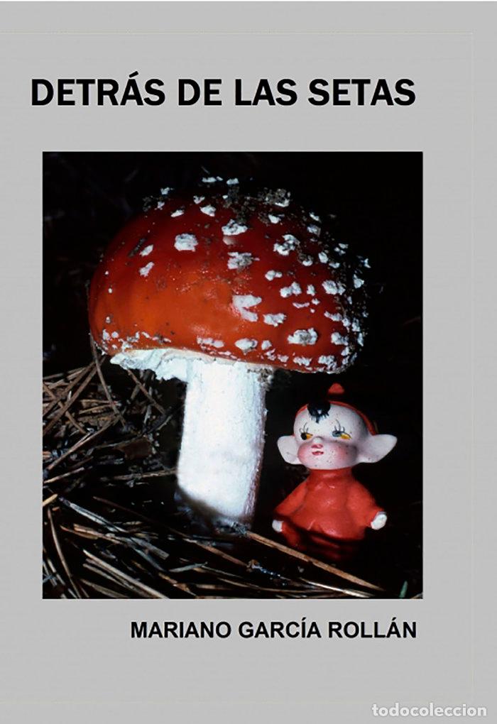 Libros: DETRAS DE LAS SETAS - GARCIA ROLLAN, MARIANO