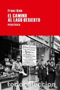 Libri: CAMINO AL LAGO DESIERTO,EL - KAIN, FRANZ