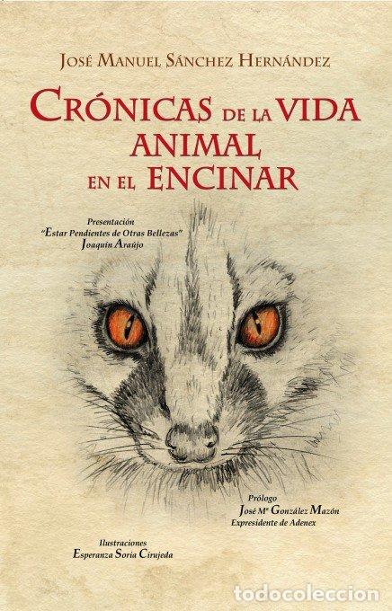 Libri: CRONICAS DE LA VIDA ANIMAL EN EL ENCINAR. EN LAS DEHESAS DEL - SANCHEZ HERNANDEZ, JOSE MANUEL