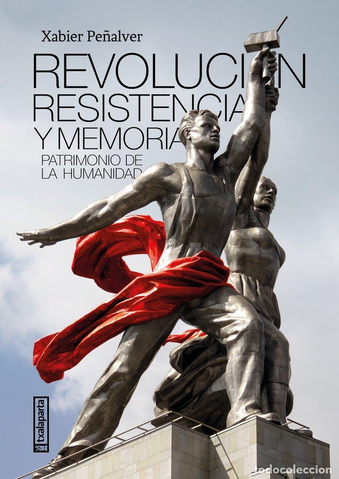 Libri: REVOLUCION RESISTENCIA Y MEMORIA - PE&Ntilde;ALVER IRIBARREN, XABIER