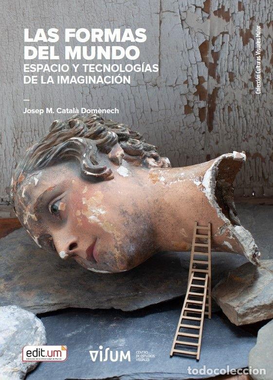 Livres: LAS FORMAS DEL MUNDO ESPACIO Y TECNOLOGIAS DE LA IMAGINACIO - CATALA DOMENECH, JOSEP M.