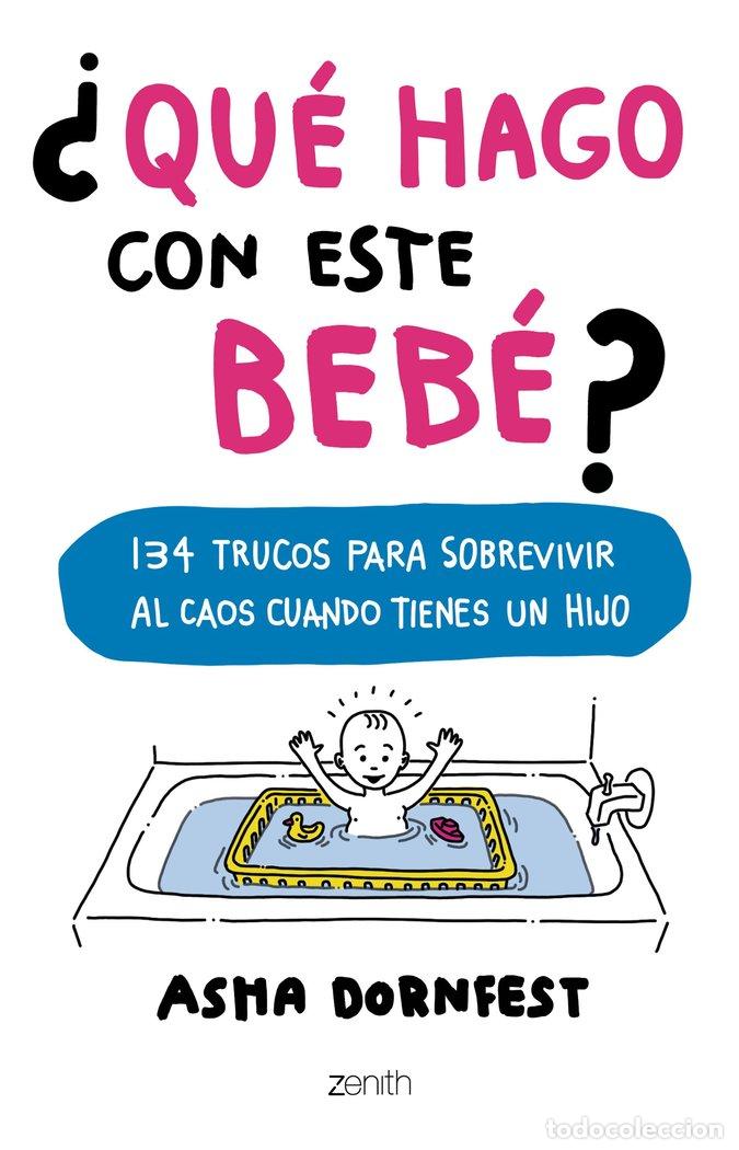 Libros: QUE HAGO CON ESTE BEBE - DORNFEST, ASHA