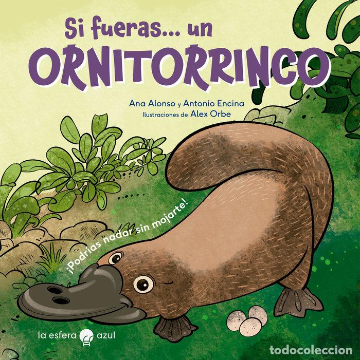 Livros: SI FUERAS UN ORNITORRINCO - ALONSO, ANA
