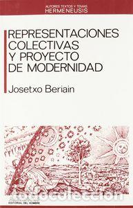 Livros: REPRESENTACIONES COLECTIVAS Y PROYECTO MODERNIDAD - BERIAIN, JOSETXO
