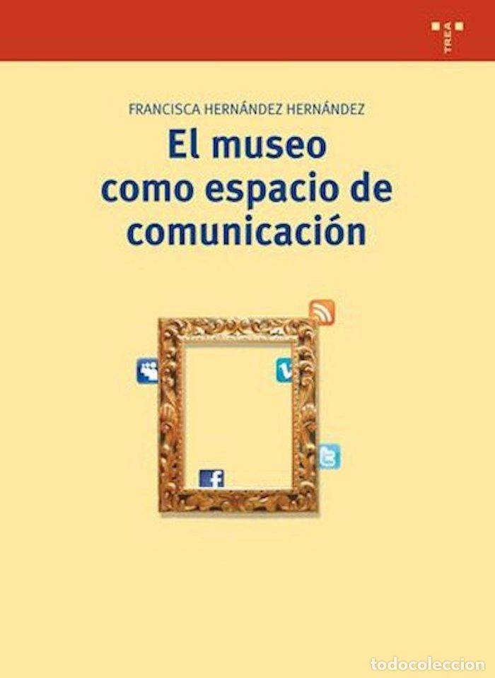 Livros: MUSEO COMO ESPACIO DE COMUNICACION,EL 2&ordf;ED - HERNANDEZ HERNANDEZ, FRANCISCA