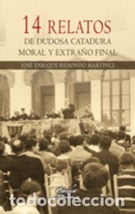 books: 14 RELATOS DE DUDOSA CATADURA MORAL Y EXTRA&Ntilde;O FINAL - REDONDO MARTINEZ, JOSE ENRIQUE