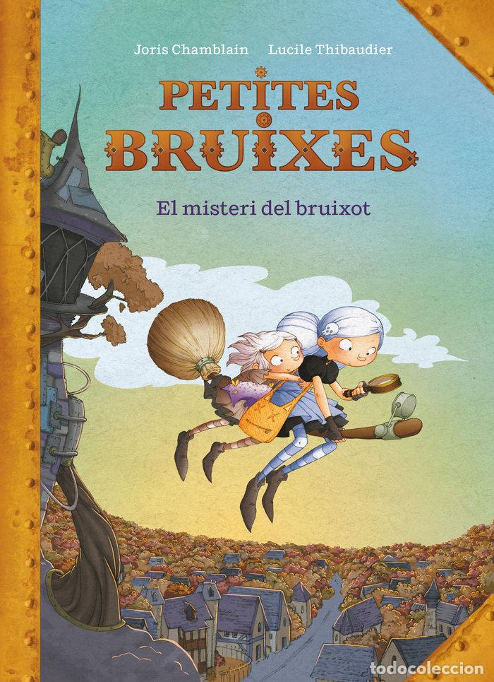 Libros: EL MISTERI DEL BRUIXOT (PETITES BRUIXES 1) - CHAMBLAIN, JORIS