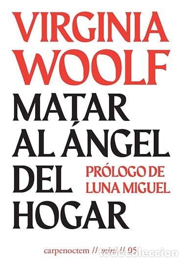 Livres: MATAR AL ANGEL DEL HOGAR - WOOLF, VIRGINIA