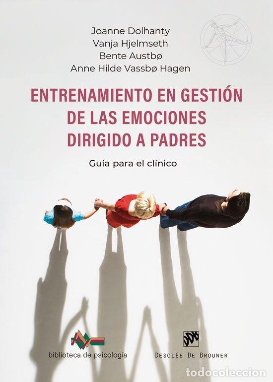 books: ENTRENAMIENTO EN GESTION DE LAS EMOCIONES DIRIGIDO A PADRES - JOANNE DOLHANTY