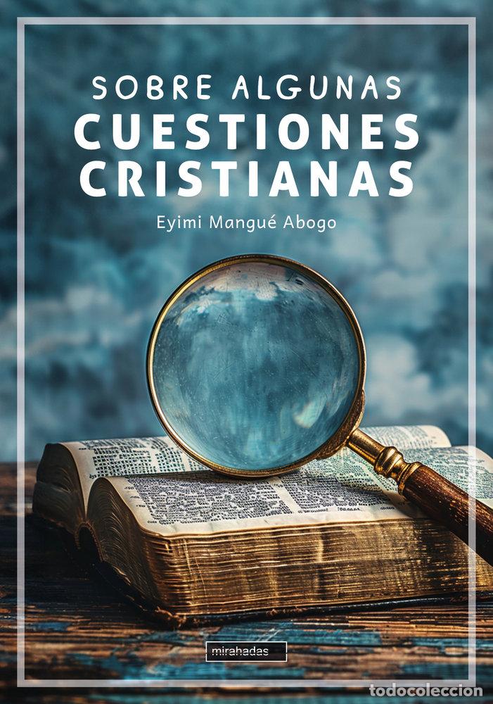 Libros: SOBRE ALGUNAS CUESTIONES CRISTIANAS - MANGUE ABOGO, EYIMI