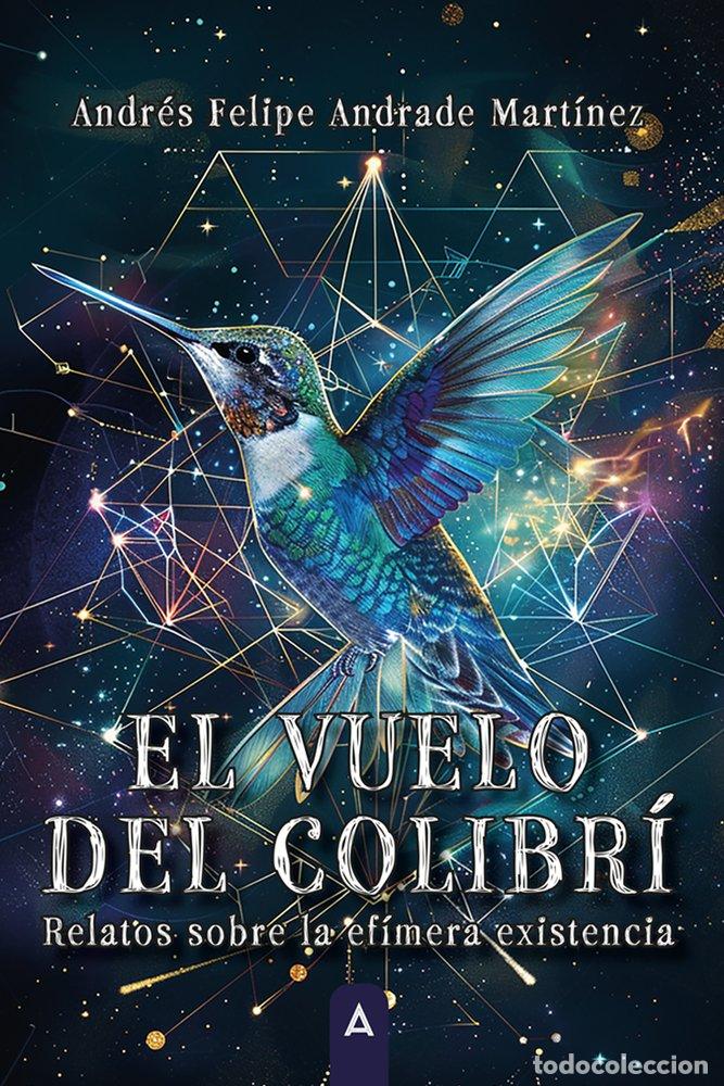 Libros: EL VUELO DEL COLIBRI - ANDRADE MARTINEZ, ANDRES FELIPE