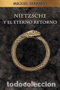 Libros: NIETZSCHE Y EL ETERNO RETORNO - SERRANO, MIGUEL