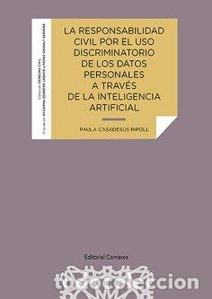 Libros: LA RESPONSABILIDAD CIVIL POR EL USO DISCRIMINATORIO DE LOS - CASADESUS RIPOLL, PAULA