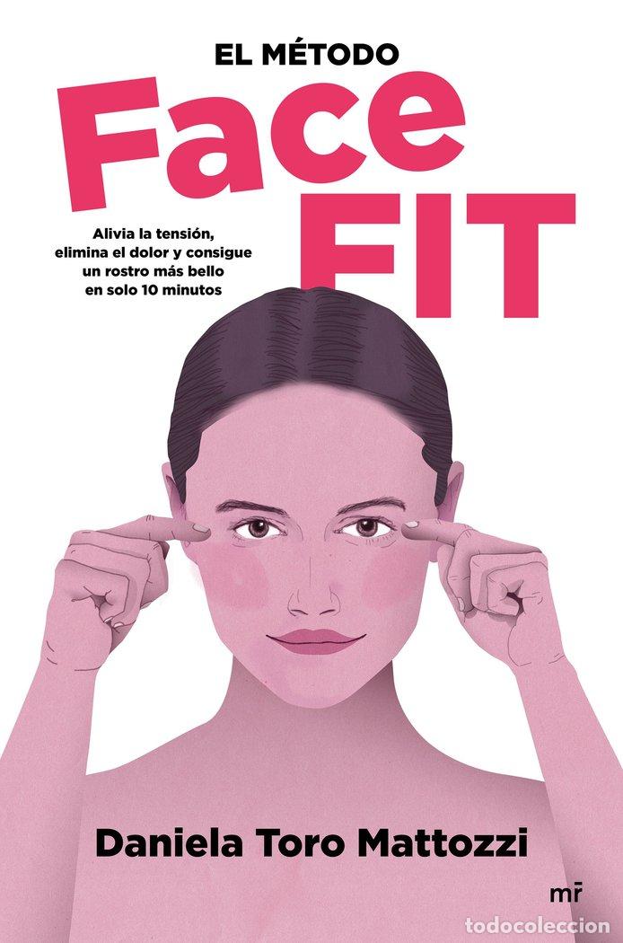 Libros: EL METODO FACE FIT ALIVIA LA TENSION ELIMI - DANIELA TORO MATOZZI