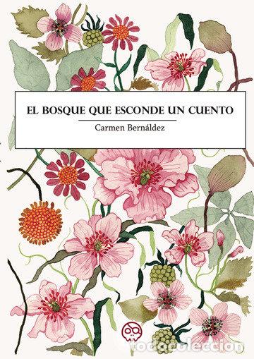 Libros: EL BOSQUE QUE ESCONDE UN CUENTO - BERNALDEZ DOMINGUEZ, CARMEN MARIA