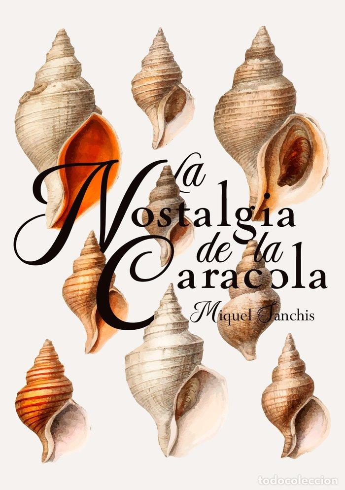 Libros: LA NOSTALGIA DE LA CARACOLA - SANCHIS VALERO, MIQUEL