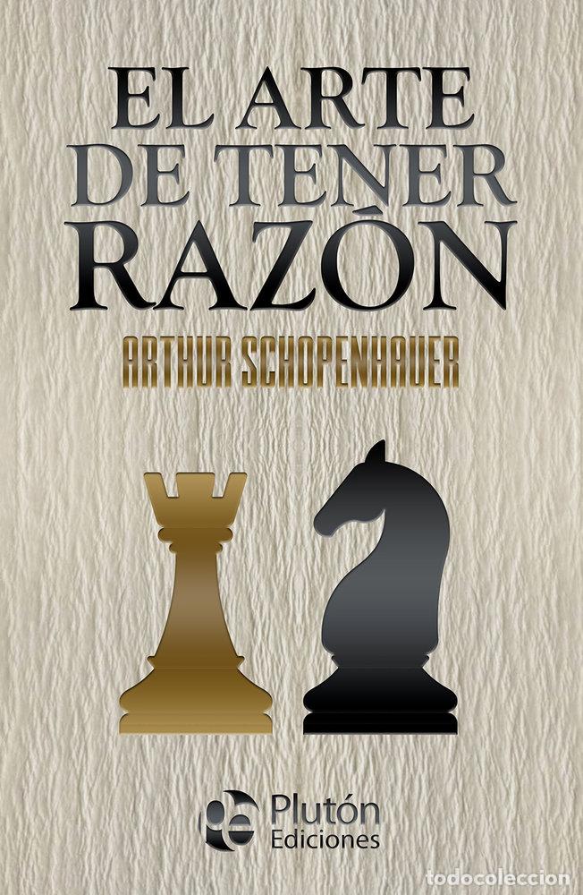 Libros: EL ARTE DE TENER RAZON - SCHOPENHAUER, ARTHUR