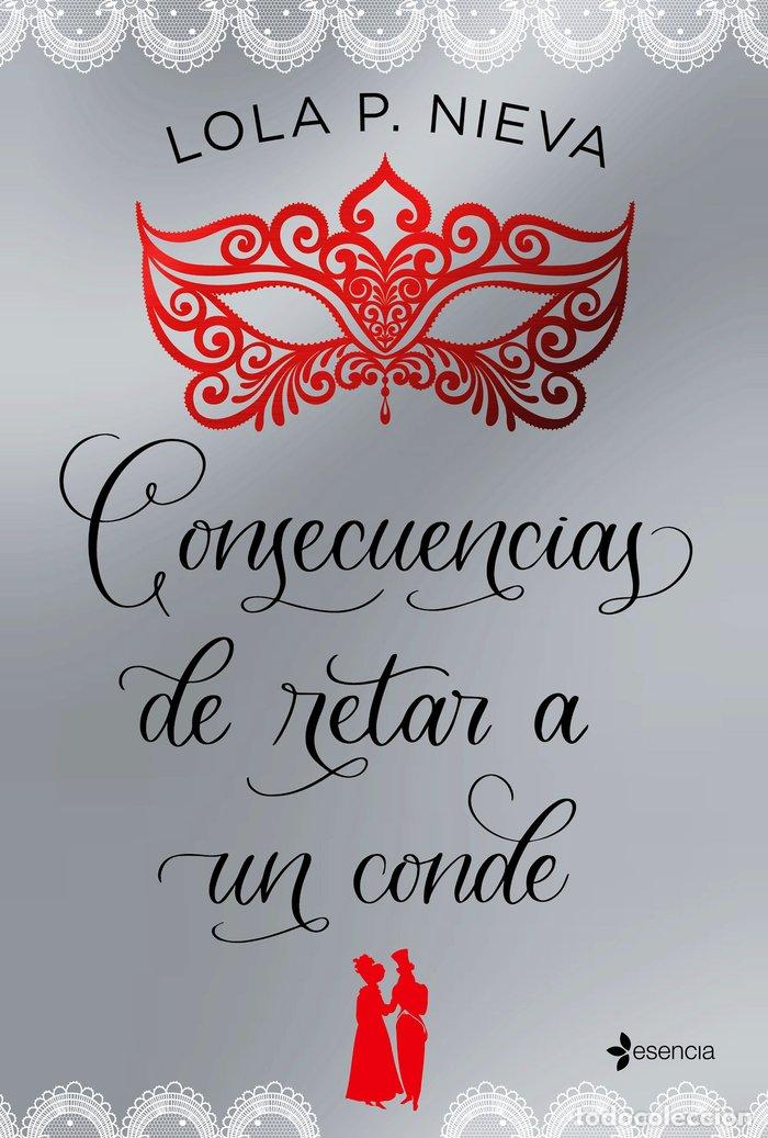 Libros: CONSECUENCIAS DE RETAR A UN CONDE - LOLA P. NIEVA