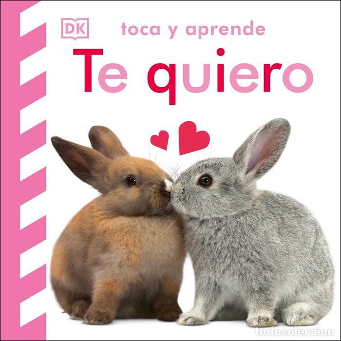 Libros: TOCA Y APRENDE TE QUIERO - DK