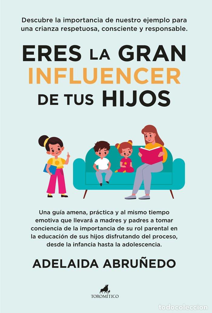 Livros: ERES LA GRAN INFLUENCER DE TUS HIJOS - ABRU&Ntilde;EDO, ADELAIDA