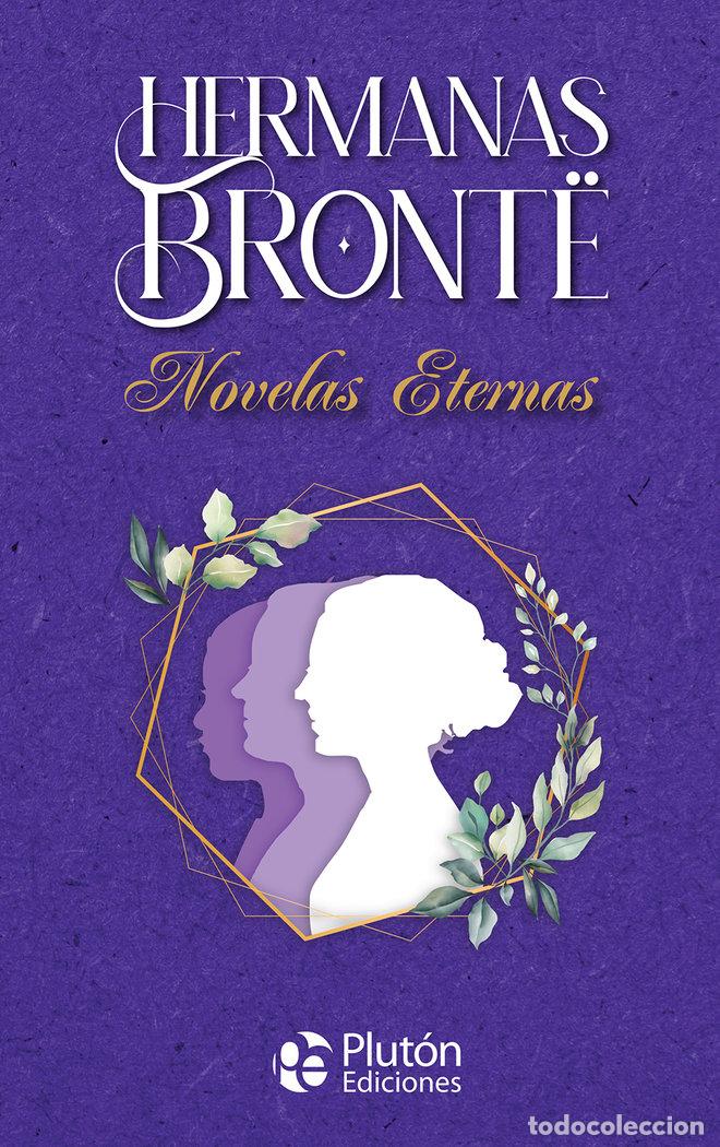Libri: HERMANAS BRONTO NOVELAS ETERNAS - BRONTE, CHARLOTTE