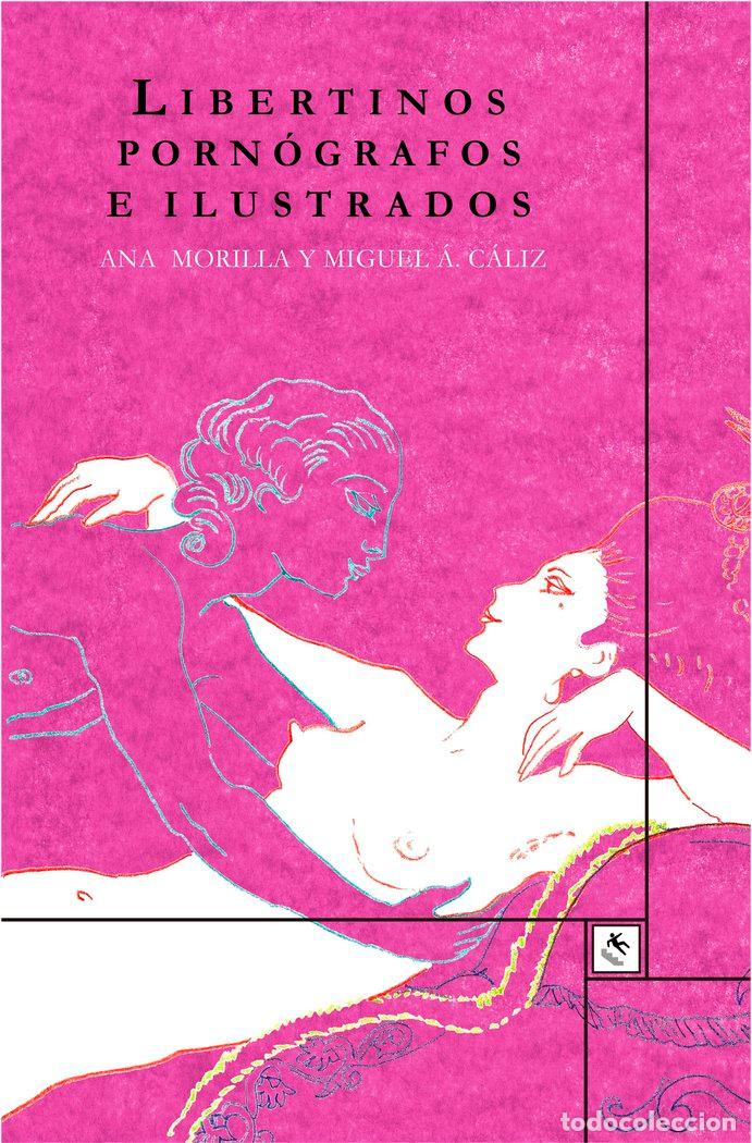 Livros: LIBERTINOS PORNOGRAFOS E ILUSTRADOS - MORILLA, ANA