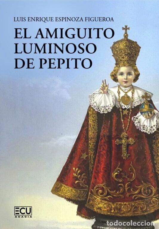 Libri: EL AMIGUITO LUMINOSO DE PEPITO - ESPINOZA FIGUEROA, LUIS ENRIQUE
