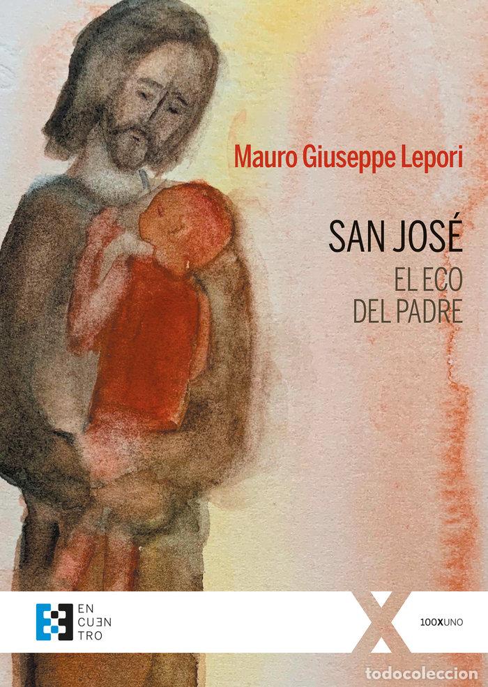 Libri: SAN JOSE, EL ECO DEL PADRE - LEPORI, MAURO GIUSEPPE
