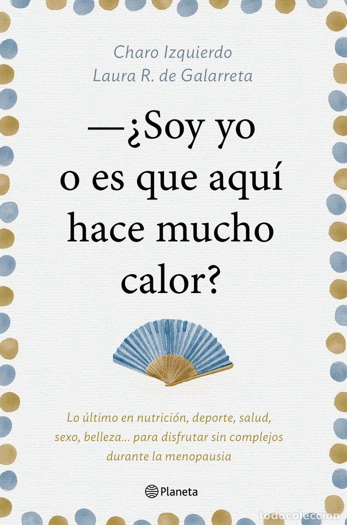 Livres: SOY YO O ES QUE AQUI HACE MUCHO CALOR - IZQUIERDO, CHARO