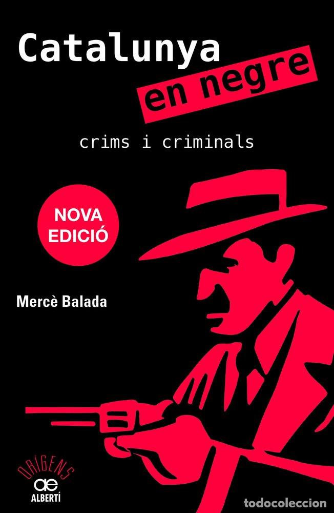 books: CATALUNYA EN NEGRE CRIMS I CRIMINALS - BALADA, MERC&Ocirc;