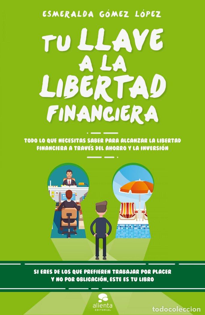 books: TU LLAVE A LA LIBERTAD FINANCIERA - GOMEZ LOPEZ, ESMERALDA