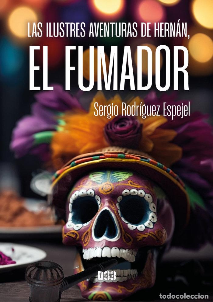 Libros: LAS ILUSTRES AVENTURAS DE HERNAN EL FUMADOR - RODRIGUEZ ESPEJEL, SERGIO
